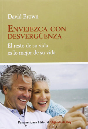 Envejezca Con Desverguenza: El Resto De Su Vida Es Lo Mejor De Su Vida (Agenda De Hoy) (English And Spanish Edition),New