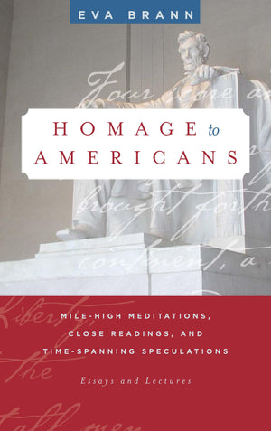 Homage to Americans: MileHigh Meditations, Close Readings, and TimeSpanning Speculations,Used
