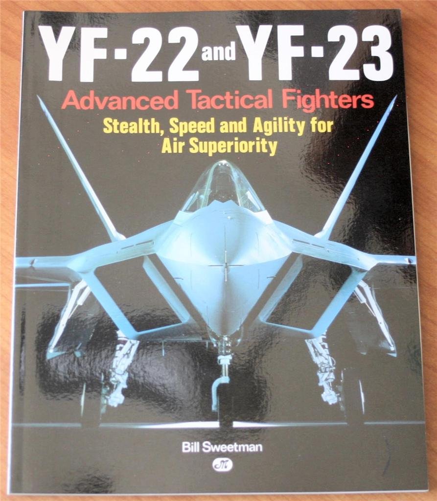 YF22 and YF23: Advanced Tactical Fighters: Stealth, Speed and Agility for Air Superiority,Used