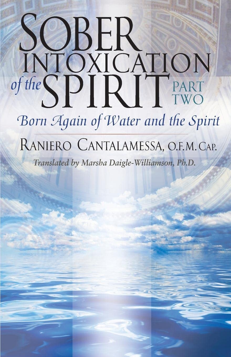Sober Intoxication Of The Spirit Part Two: Born Again Of Water And The Spirit