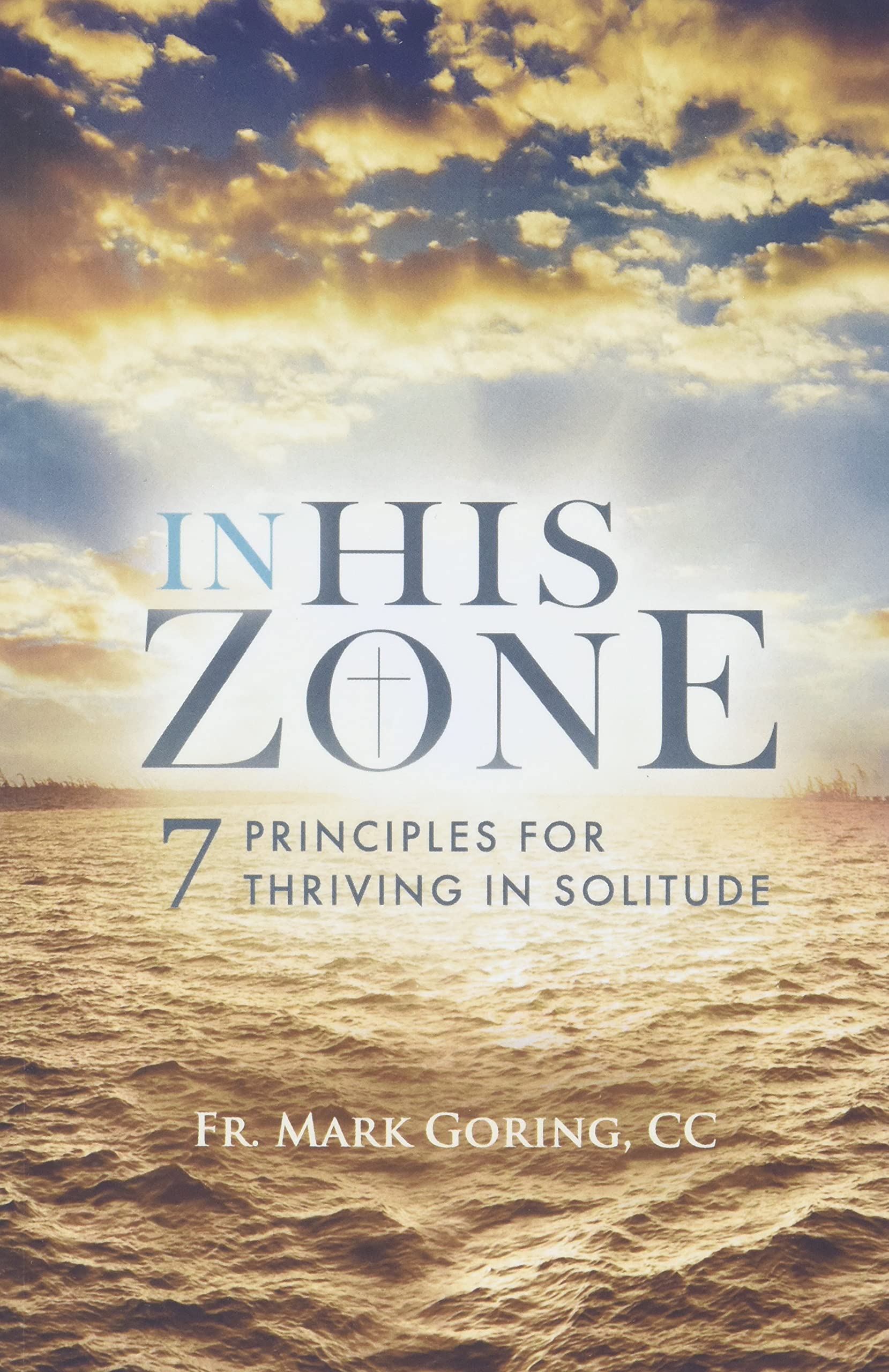 In His Zone: 7 Principles for Thriving in Solitude,Used