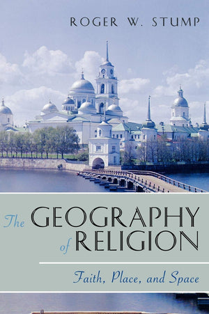 The Geography Of Religion: Faith, Place, And Space,New