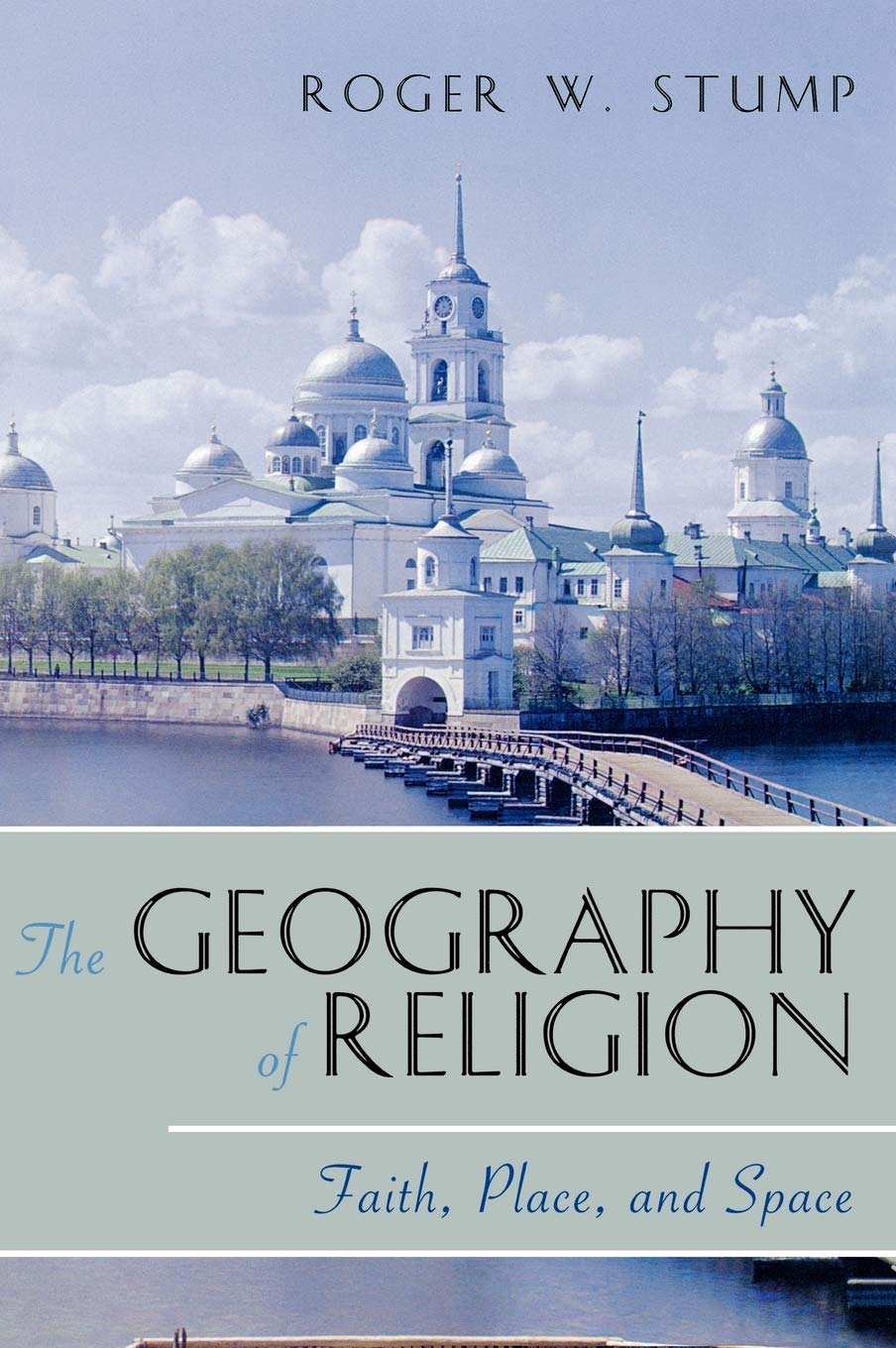 The Geography Of Religion: Faith, Place, And Space,New