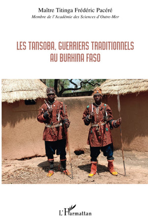 Les Tansoba, guerriers traditionnels au Burkina Faso (French Edition),Used