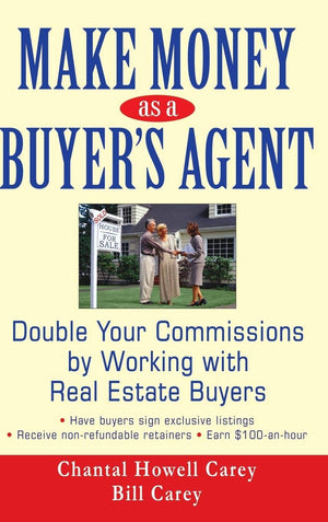 Make Money As A Buyer'S Agent: Double Your Commissions By Working With Real Estate Buyers,Used