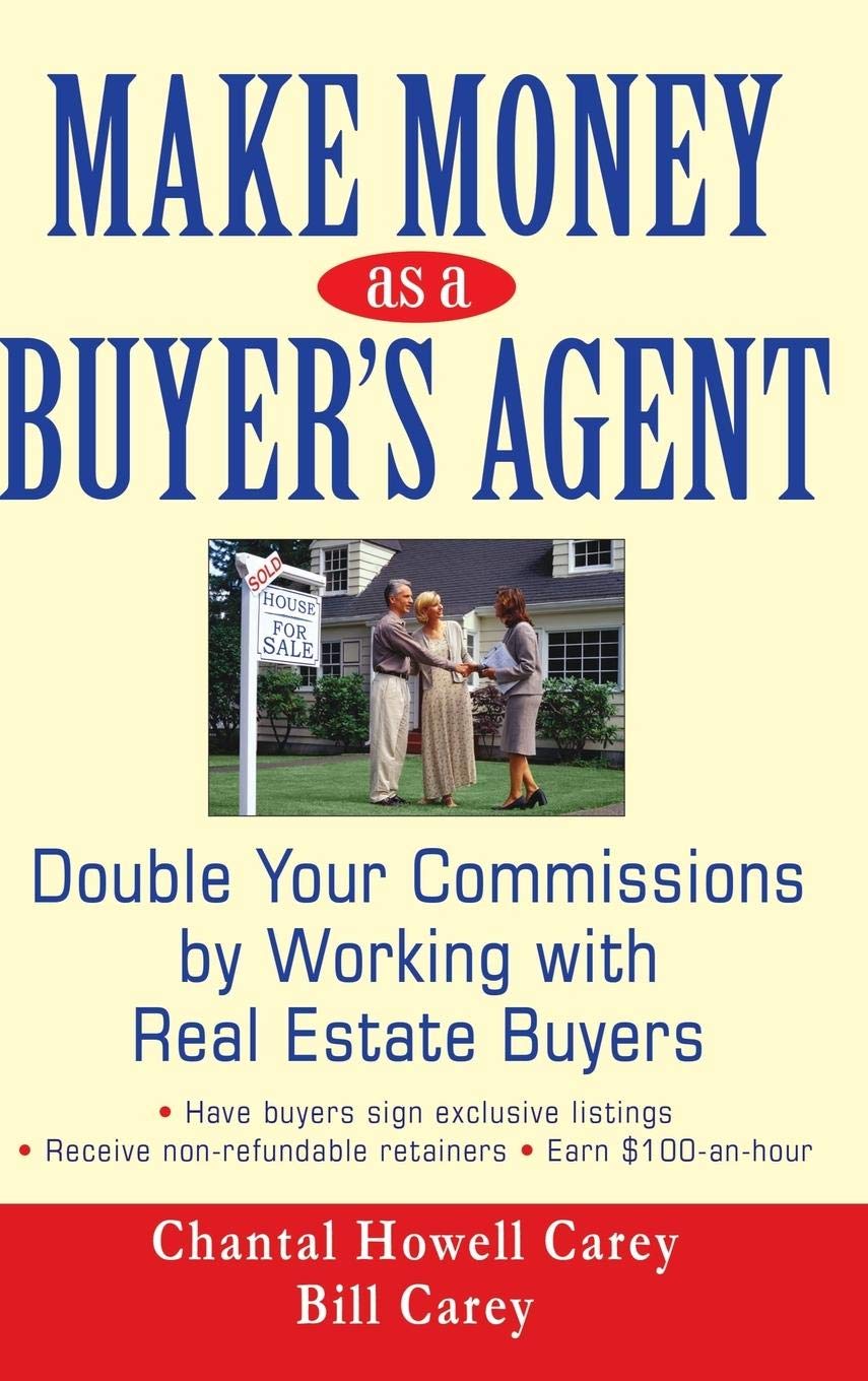 Make Money As A Buyer'S Agent: Double Your Commissions By Working With Real Estate Buyers,Used