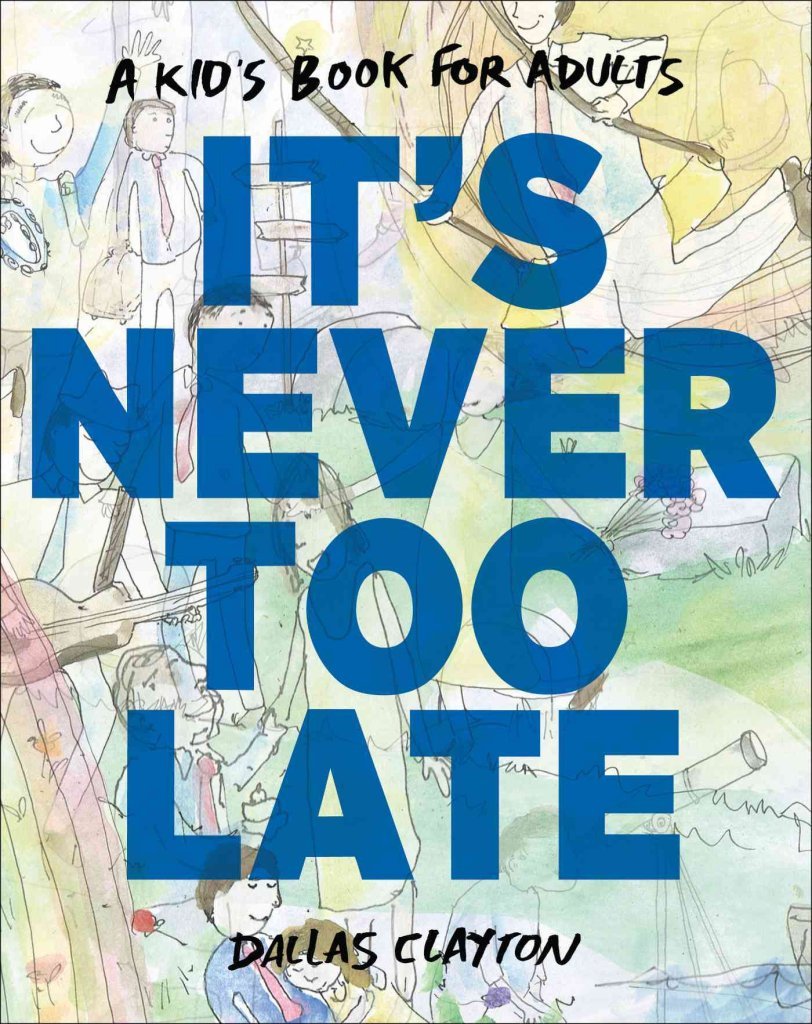 It'S Never Too Late: A Kid'S Book For Adults,New
