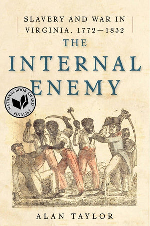 The Internal Enemy: Slavery And War In Virginia, 17721832