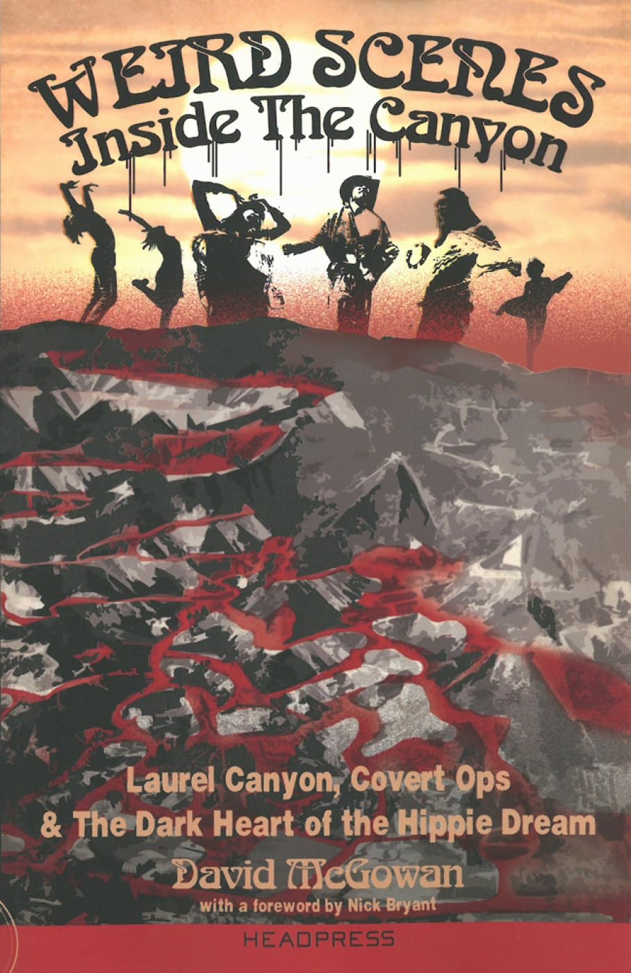 Weird Scenes Inside the Canyon: Laurel Canyon, Covert Ops & the Dark Heart of the Hippie Dream,Used