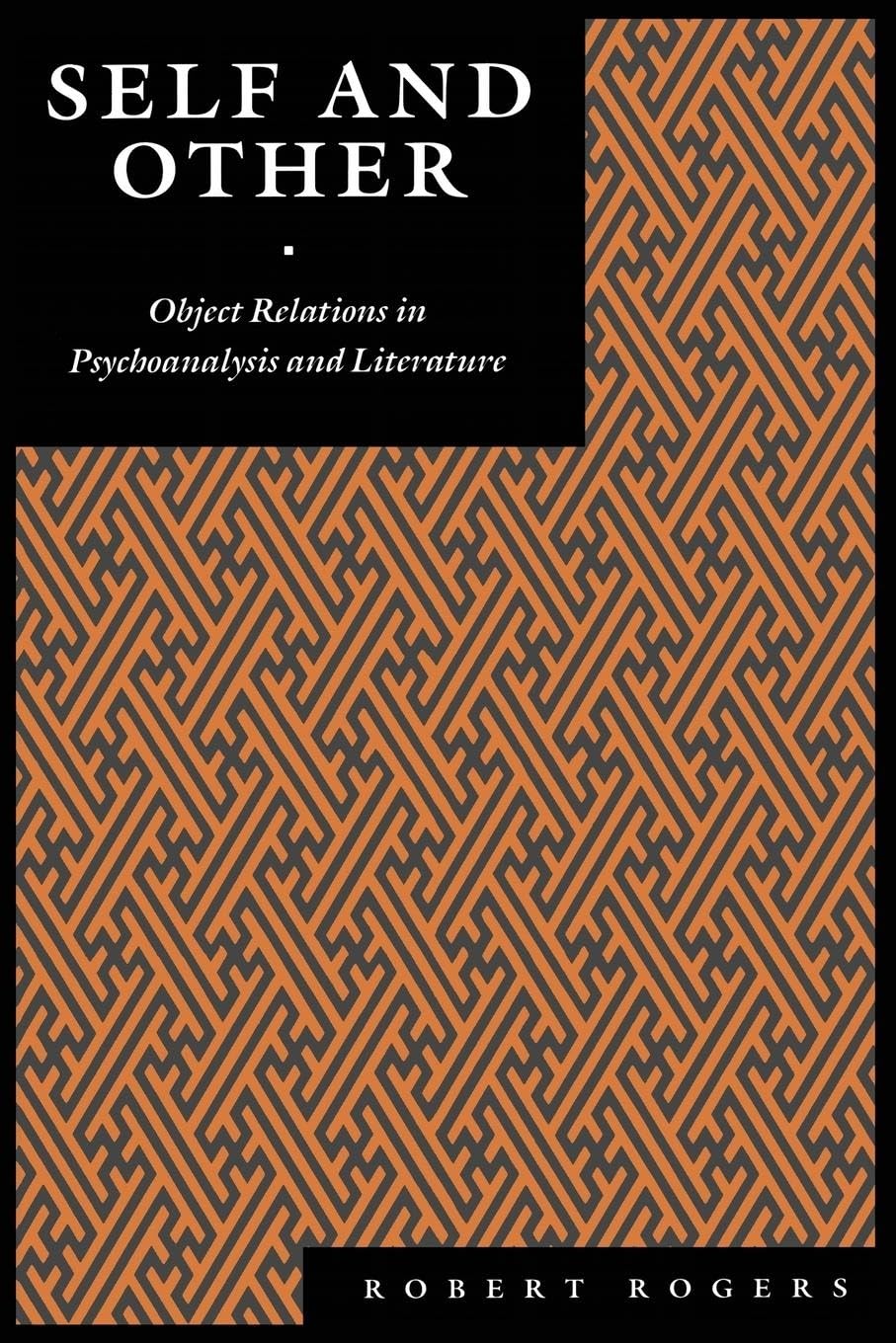 Self And Other: Object Relations In Psychoanalysis And Literature,New
