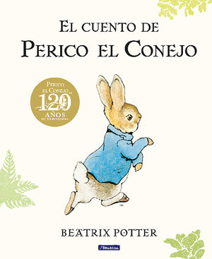 El Cuento De Perico El Conejo (Ed. 120 Aniversario) / The Tale Of Peter Rabbit ( 120Th Anniversary Edition) (Cuento De Perico El,New