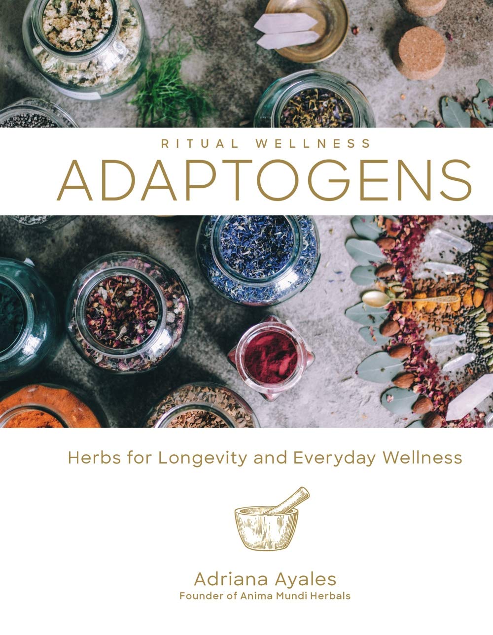 Adaptogens: Herbs for Longevity and Everyday Wellness (Ritual Wellness, 1),Used