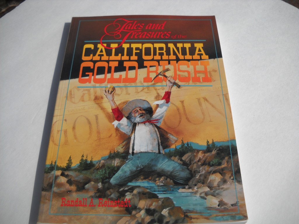 Tales and treasures of the California gold rush (Randall A. Reinstedt's history & happenings of California series),Used