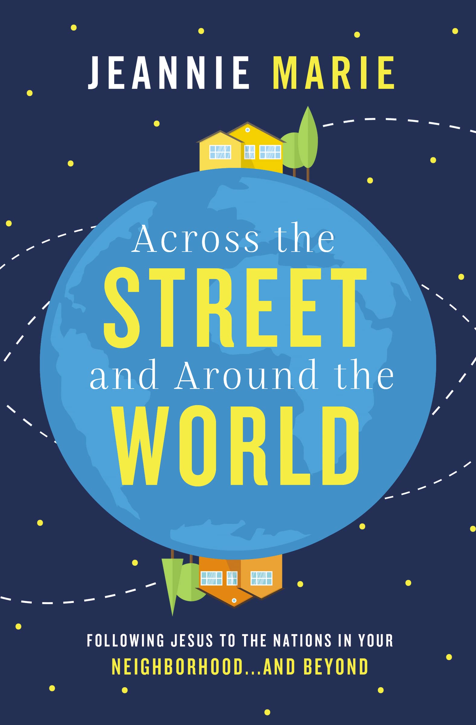 Across the Street and Around the World: Following Jesus to the Nations in Your Neighborhoodand Beyond,Used