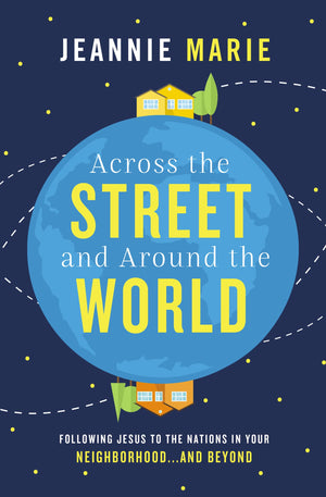 Across the Street and Around the World: Following Jesus to the Nations in Your Neighborhoodand Beyond,Used