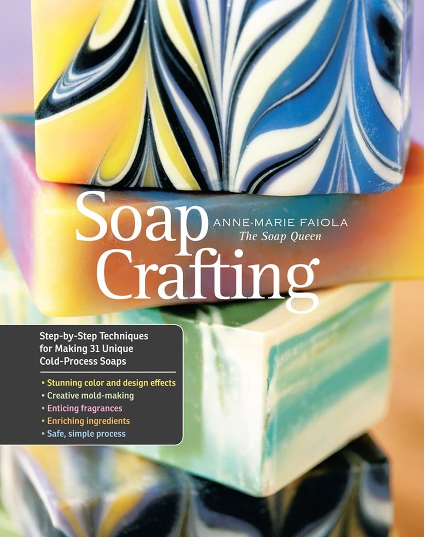 Soap Crafting: StepbyStep Techniques for Making 31 Unique ColdProcess Soaps,Used