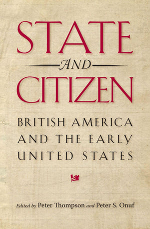 State and Citizen: British America and the Early United States (Jeffersonian America),Used