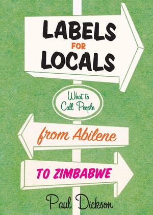 Labels for Locals: What to Call People from Abilene to Zimbabwe,Used
