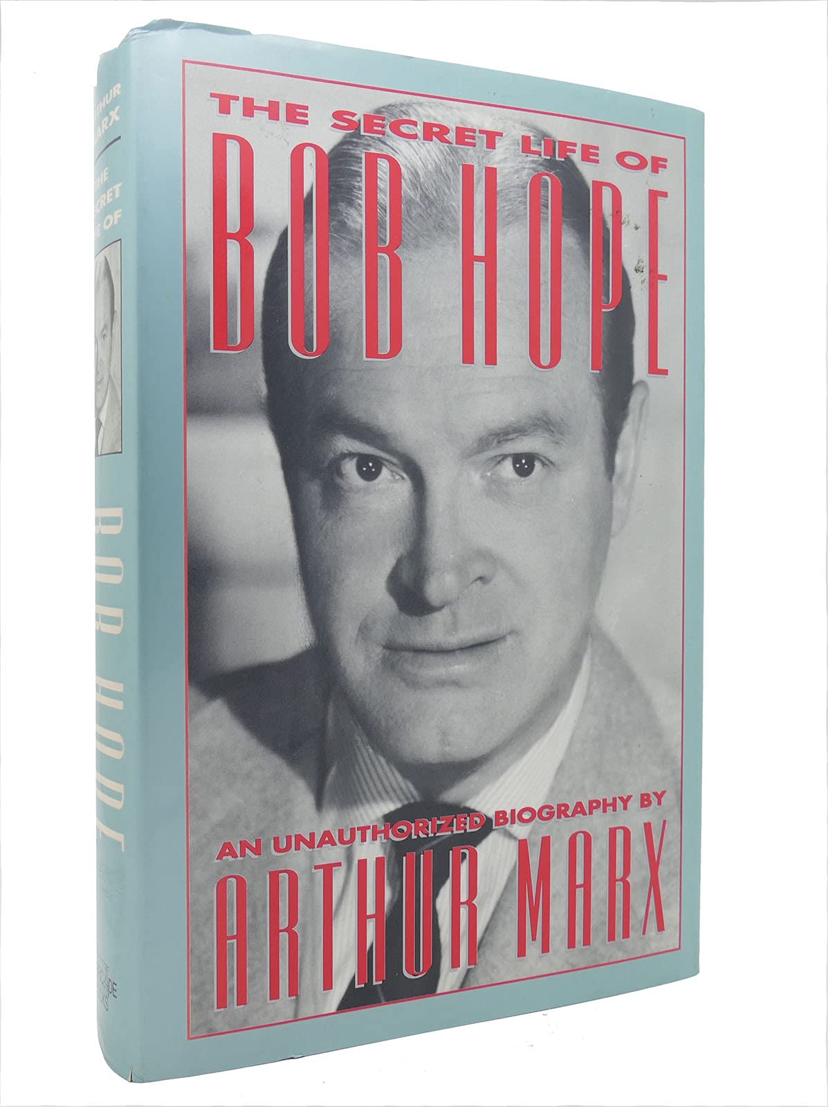 The Secret Life of Bob Hope: An Unauthorized Biography,New