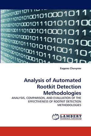 Analysis of Automated Rootkit Detection Methodologies: ANALYSIS, COMPARISON, AND EVALUATION OF THE EFFECTIVENESS OF ROOTKIT DETE,Used