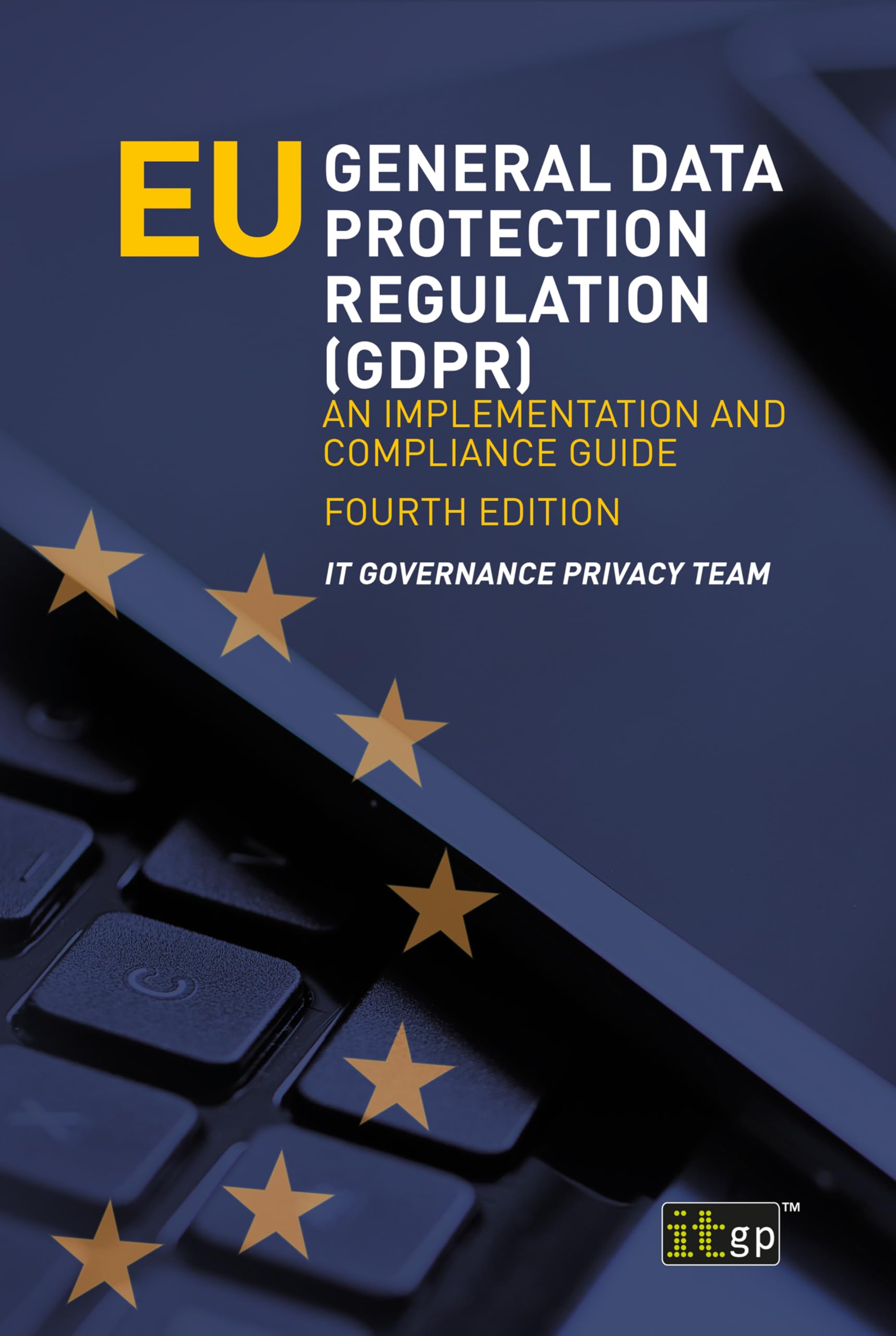 Eu General Data Protection Regulation (Gdpr)  An Implementation And Compliance Guide