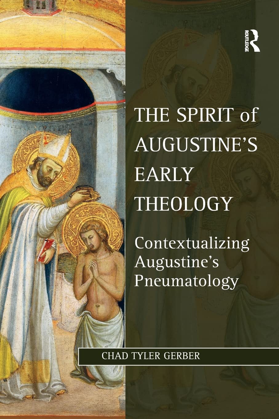 The Spirit of Augustine's Early Theology: Contextualizing Augustine's Pneumatology (Studies in Philosophy and Theology in Late A,Used