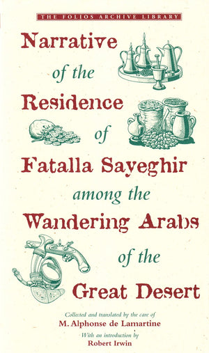 Narrative of the Residence of Fatalla Sayeghir Among the Wandering Arabs of the Great Desert (The Folios Archive Library),Used