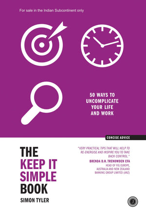 The Keep It Simple Book: 50 Ways To Uncomplicate Your Life And Work