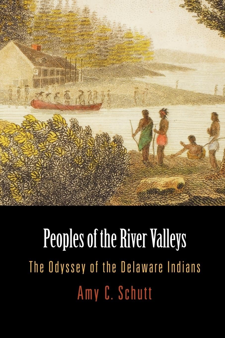 Peoples Of The River Valleys: The Odyssey Of The Delaware Indians (Early American Studies),Used