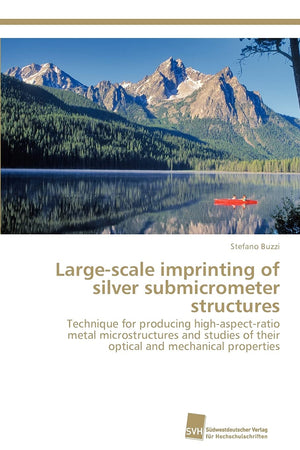Largescale imprinting of silver submicrometer structures: Technique for producing highaspectratio metal microstructures and s,Used