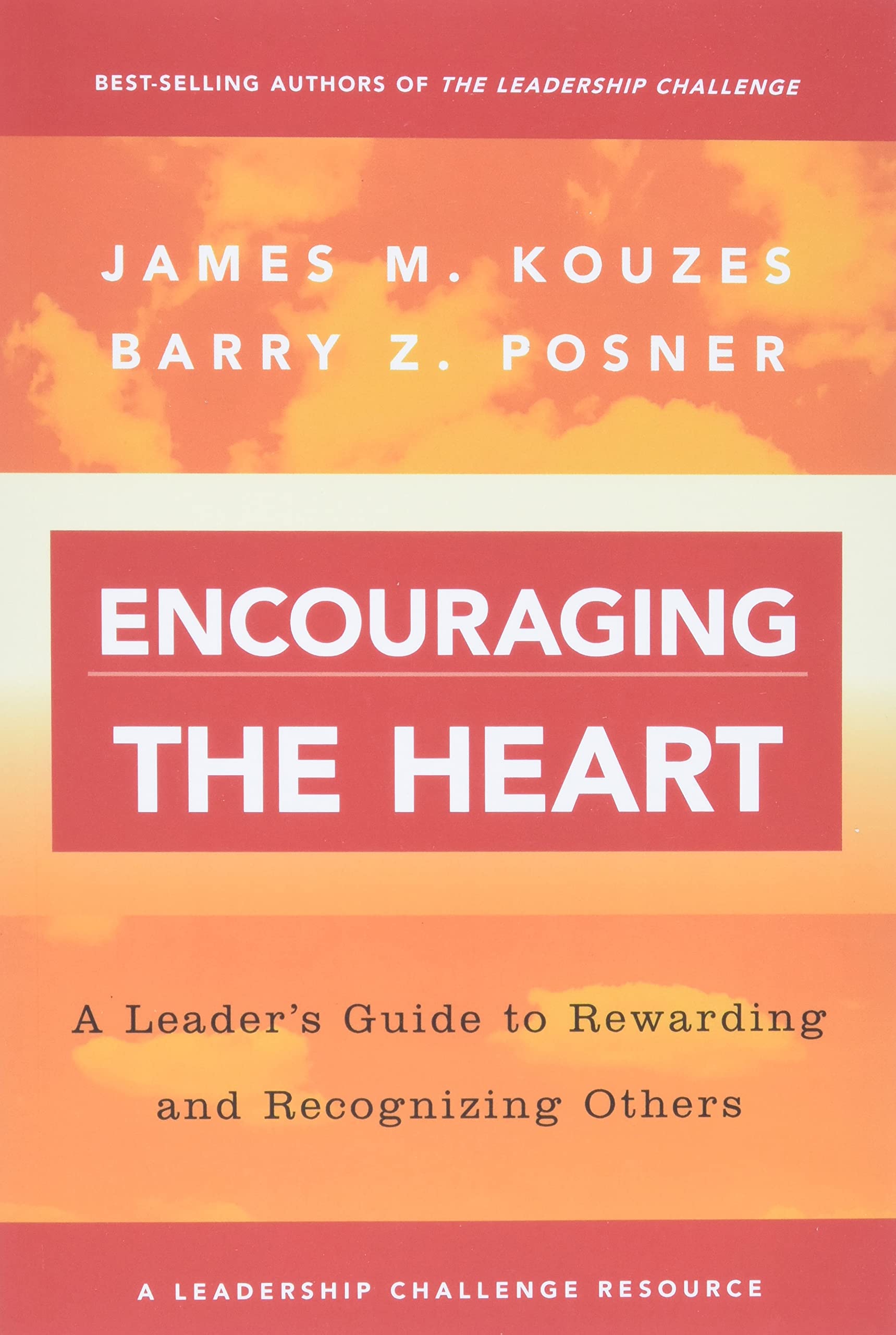 Encouraging The Heart: A Leader'S Guide To Rewarding And Recognizing Others,New