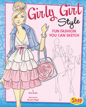 Girly Girl Style: Fun Fashions You Can Sketch (Drawing Fun Fashions),New