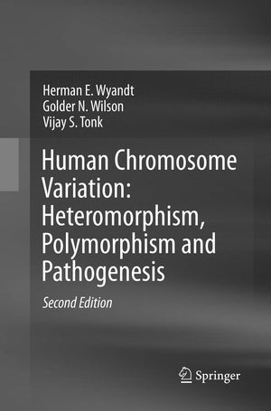 Human Chromosome Variation: Heteromorphism, Polymorphism and Pathogenesis,New