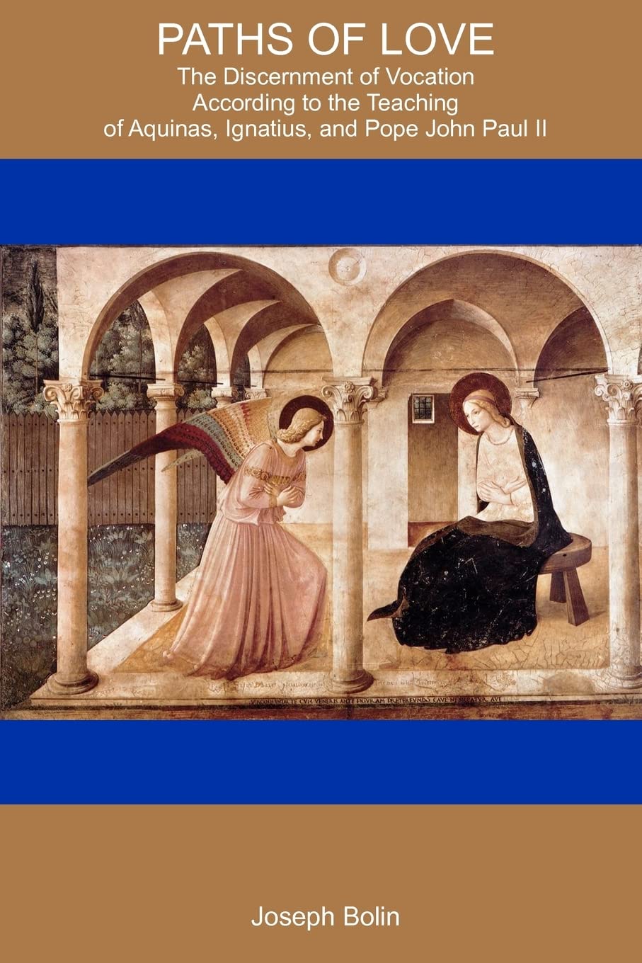 Paths Of Love: The Discernment Of Vocation According To Aquinas, Ignatius, And Pope John Paul II,Used