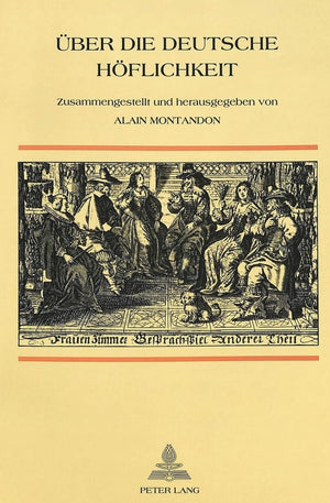 ber die deutsche Hflichkeit: Entwicklung der Kommunikationsvorstellungen in den Schriften ber Umgangsformen in den deutschsprach,Used