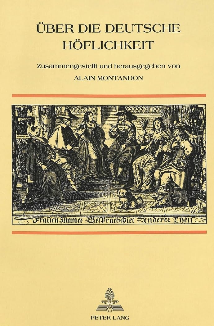 ber die deutsche Hflichkeit: Entwicklung der Kommunikationsvorstellungen in den Schriften ber Umgangsformen in den deutschsprach,Used