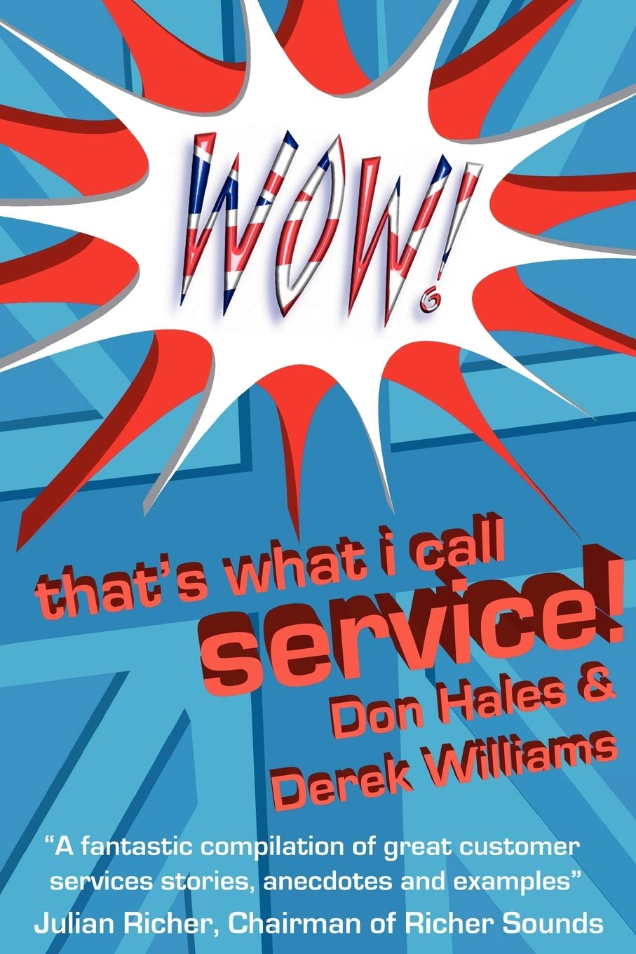 Wow! That's What I Call Service: Stories of Great Customer Service from the Wow! Awards,Used