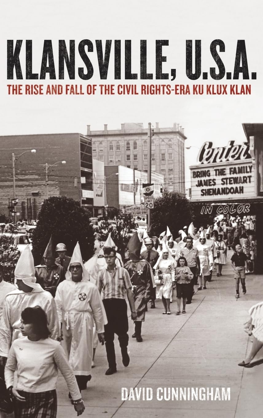 Klansville, U.S.A.: The Rise And Fall Of The Civil Rightsera Ku Klux Klan