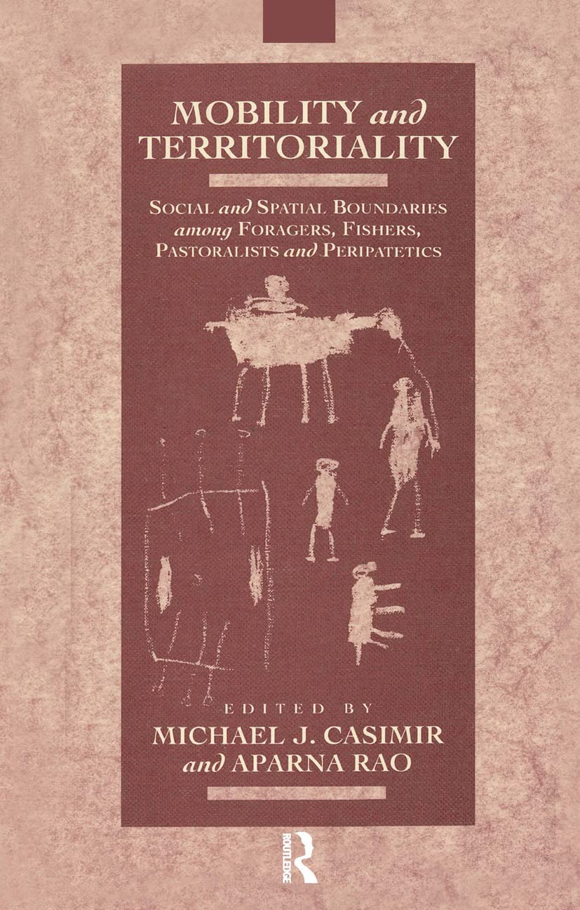 Mobility and Territoriality: Social and Spatial Boundaries among Foragers, Fishers, Pastoralists and Peripatetics (Explorations ,Used
