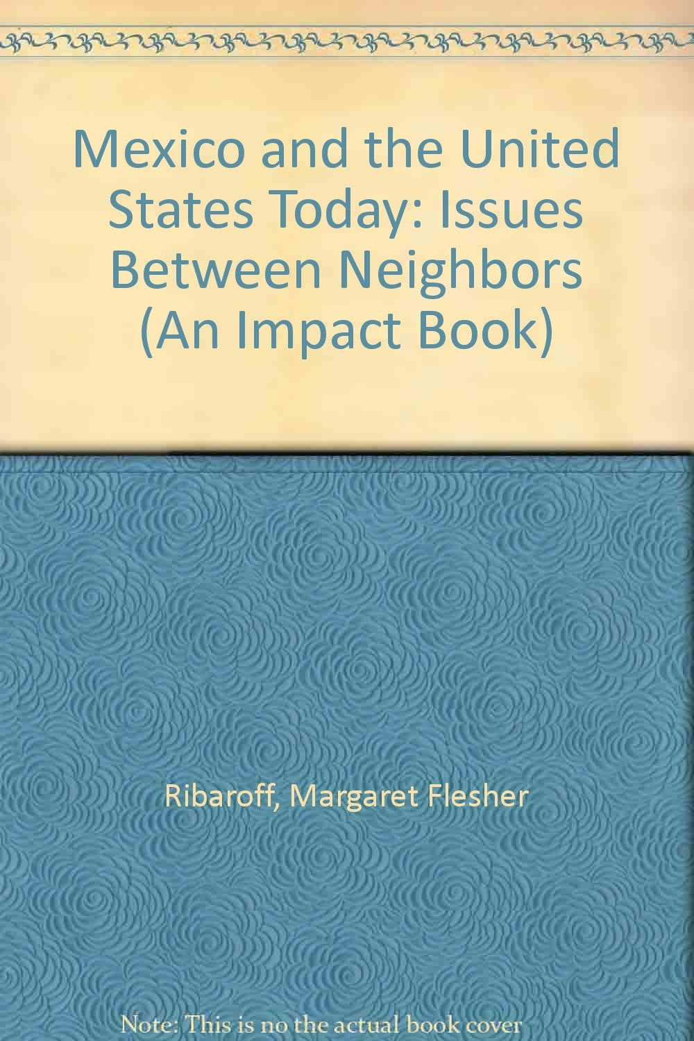 Mexico and the United States Today: Issues Between Neighbors (An Impact Book),Used