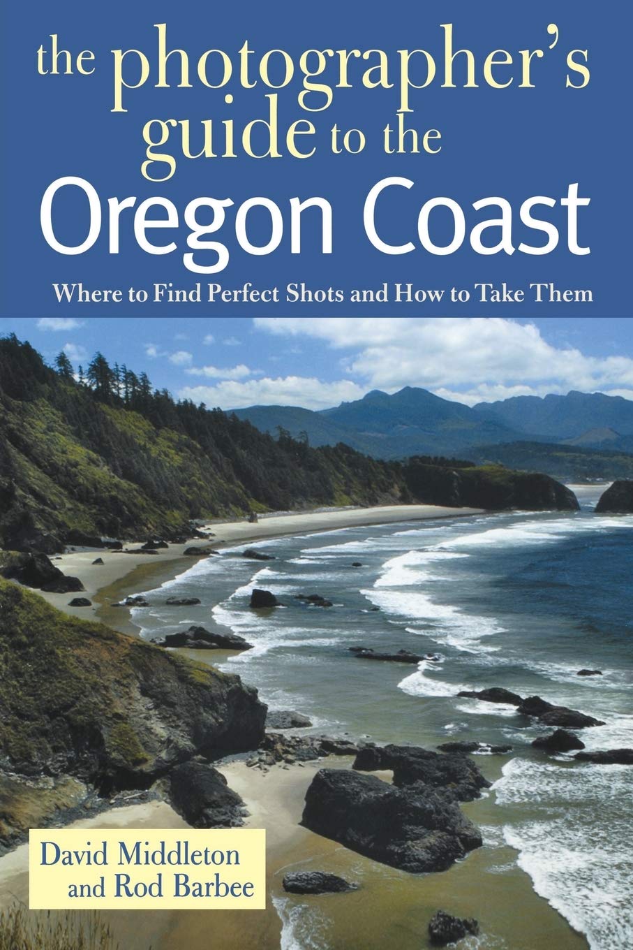 The Photographer's Guide to the Oregon Coast: Where to Find Perfect Shots and How to Take Them,Used