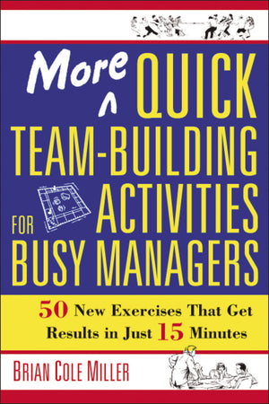 More Quick TeamBuilding Activities for Busy Managers: 50 New Exercises That Get Results in Just 15 Minutes,Used
