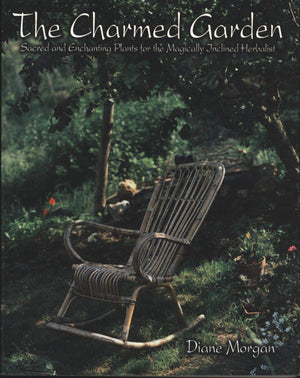 The Charmed Garden: Sacred and Enchanting Plants for the Magically Inclined Herbalist,Used