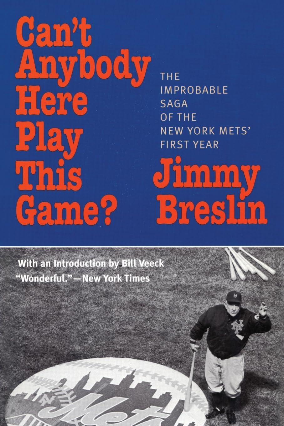 Can't Anybody Here Play This Game?: The Improbable Saga of the New York Met's First Year,New