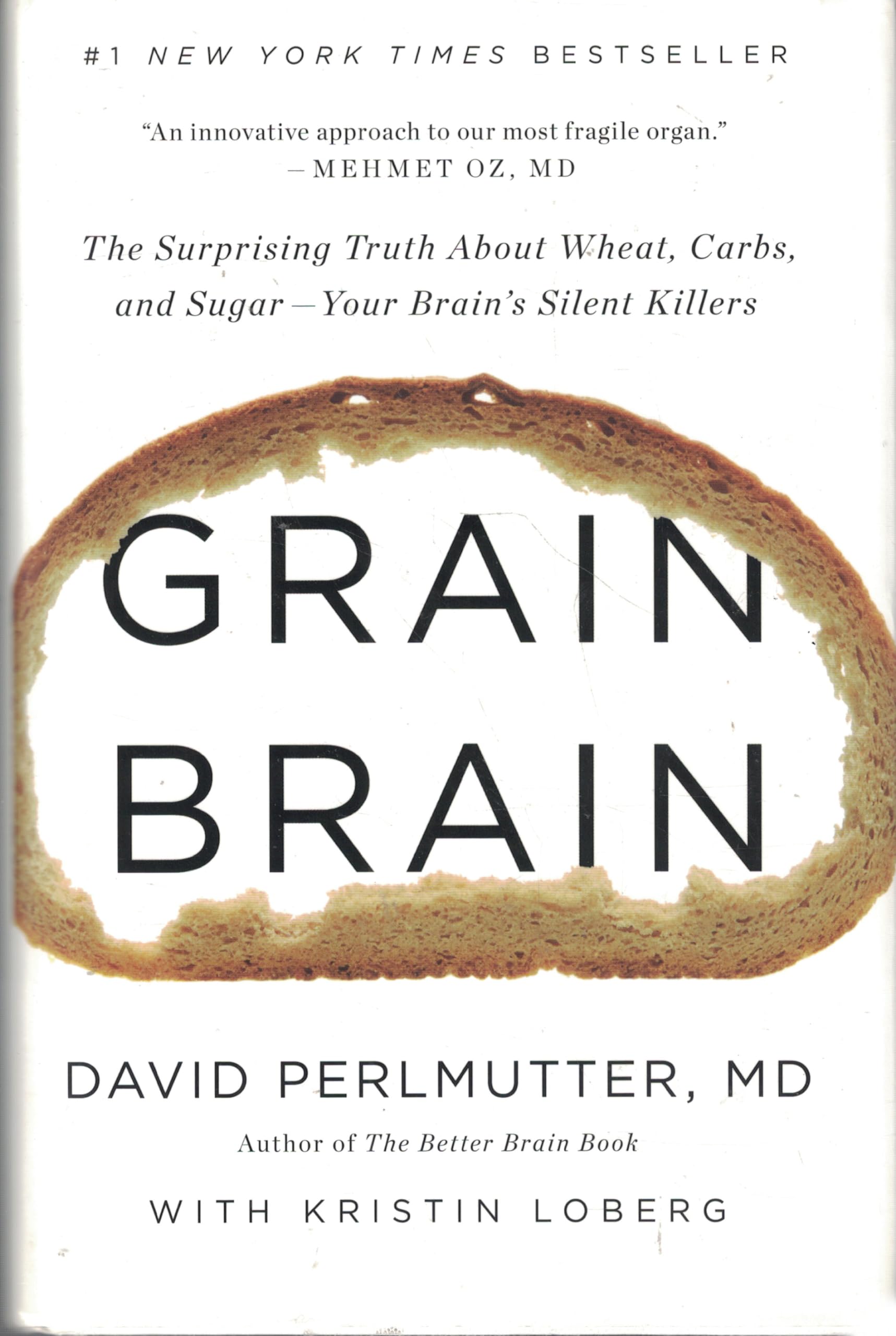 Grain Brain: The Surprising Truth About Wheat, Carbs, And Sugaryour Brain'S Silent Killers