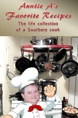 Auntie A's Favorite Recipes: A Life Collection of a Southern Cook,Used