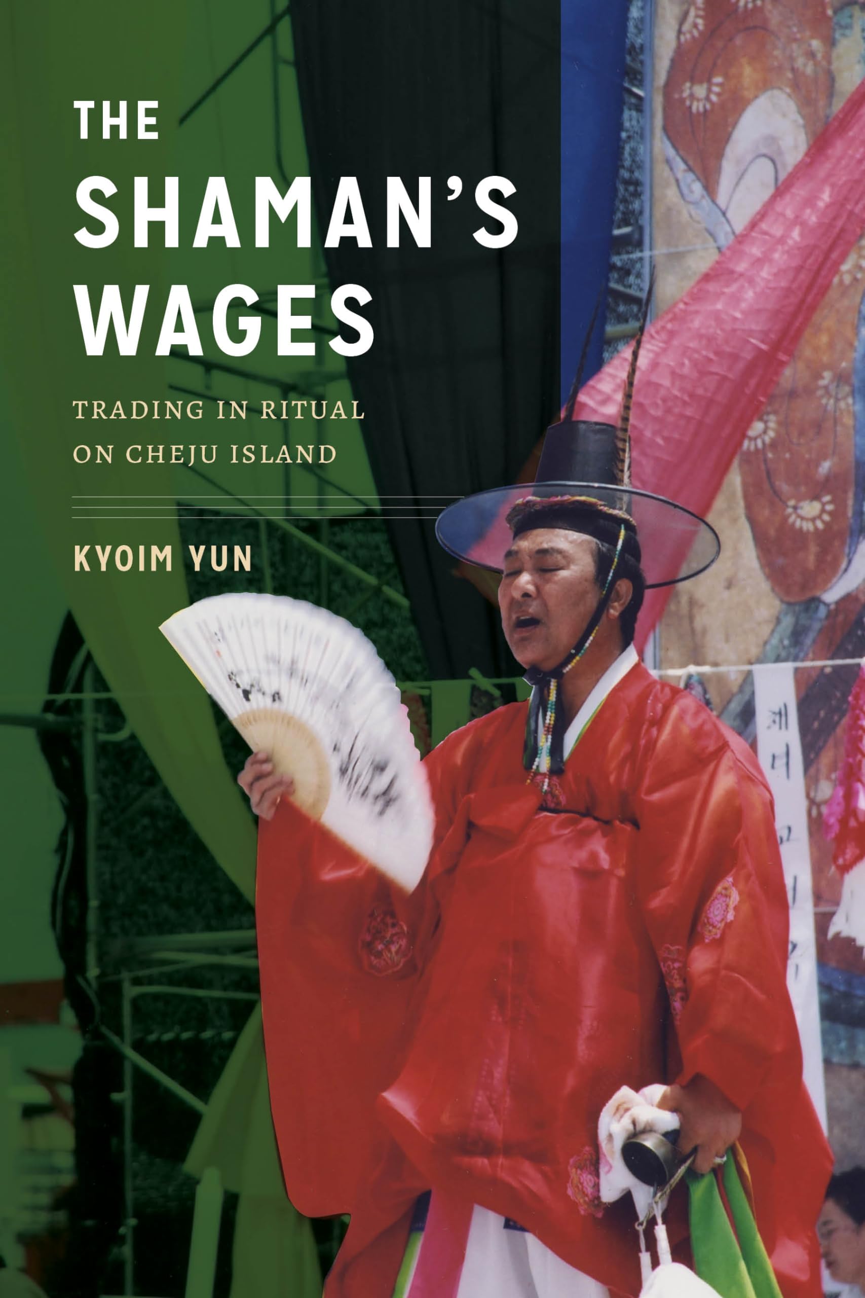 The Shaman's Wages: Trading in Ritual on Cheju Island (Korean Studies of the Henry M. Jackson School of International Studies),Used