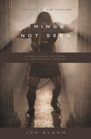Things Not Seen: A Fresh Look at Old Stories of Trusting God's Promises,Used