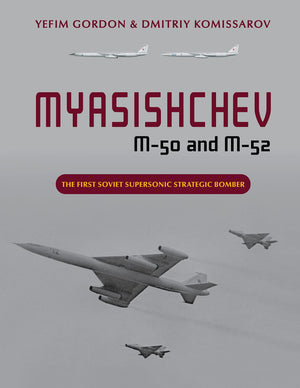 Myasishchev M50 And M52: The First Soviet Supersonic Strategic Bomber,Used