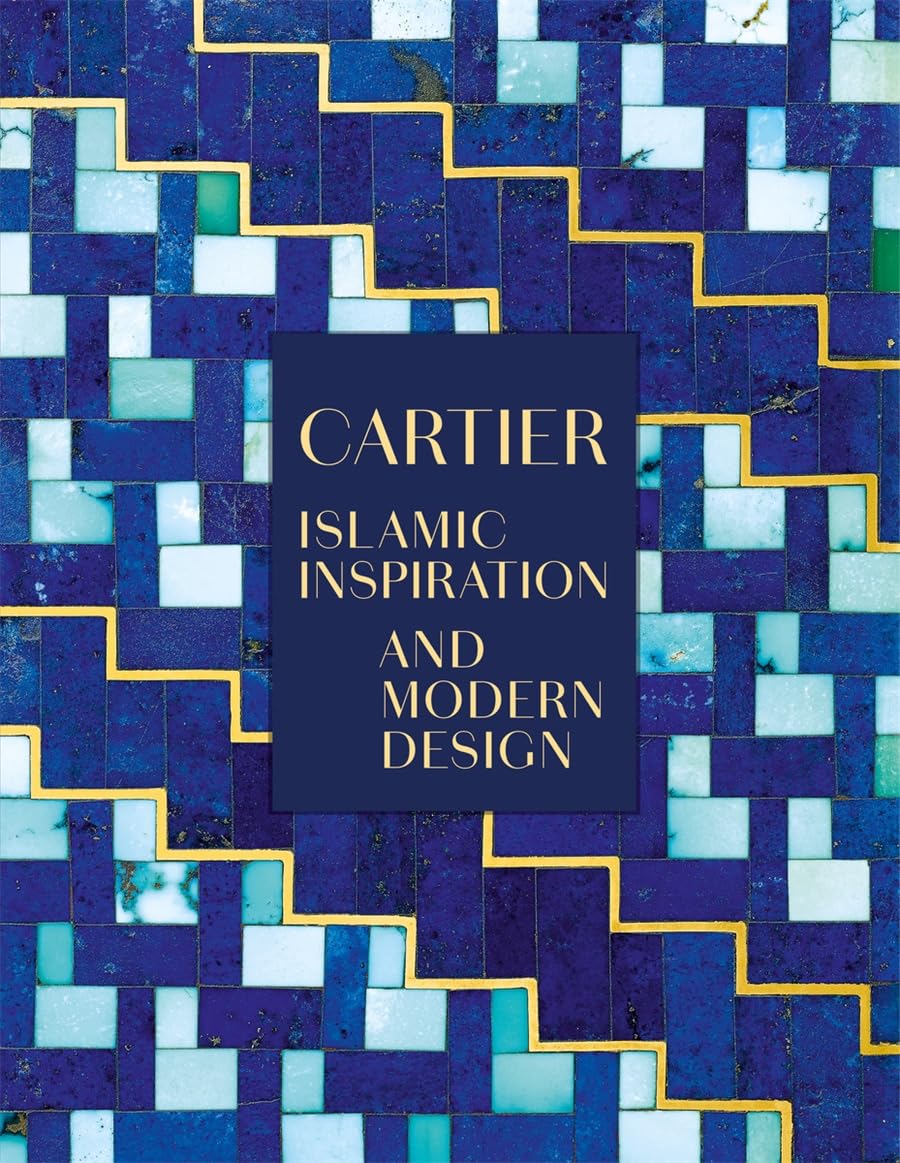 Cartier: Islamic Inspiration and Modern Design,New